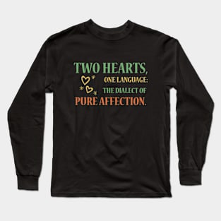 Two Hearts, One Language: The Dialect of Pure Affection. Long Sleeve T-Shirt